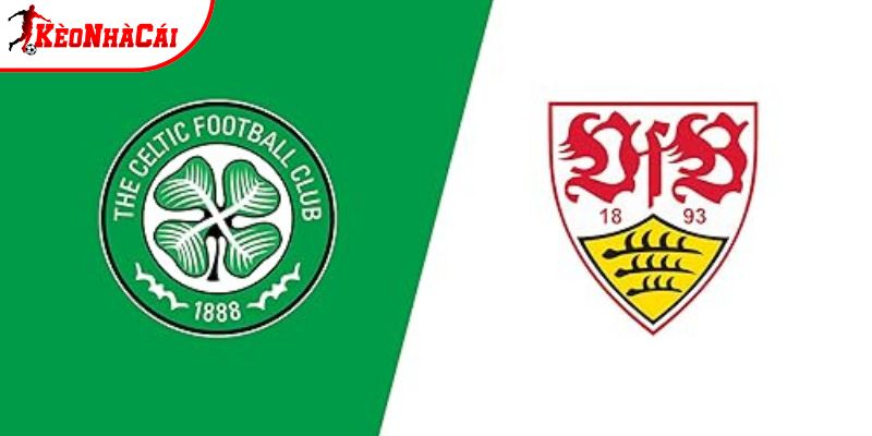 Soi Kèo Celtic vs Stuttgart, 03h 20/2 - Europa League